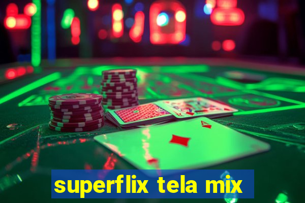 superflix tela mix